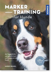 Marker-Training für Hunde. Auf Augenhöhe zum glücklichen und kooperativen Hund