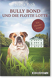 Bully Bond und die flotte Lotte: Ein Hundekrimi